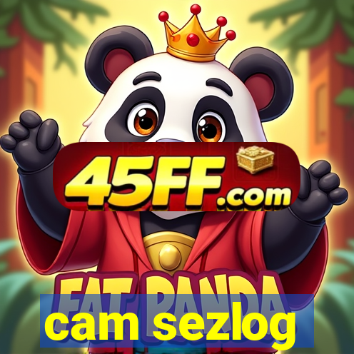 cam sezlog
